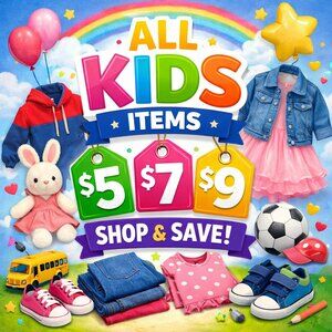 KIDS ITEMS PRICED AT $5 - $7 - $9!  BUNDLE DEALS 3/$15  4/$20  5/$25  6/$30
